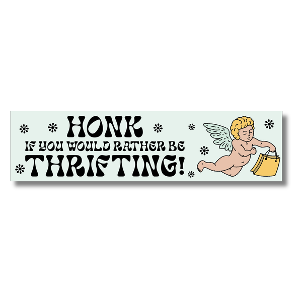 Honk! If You'd Rather Be Thrifting! Bumper Sticker