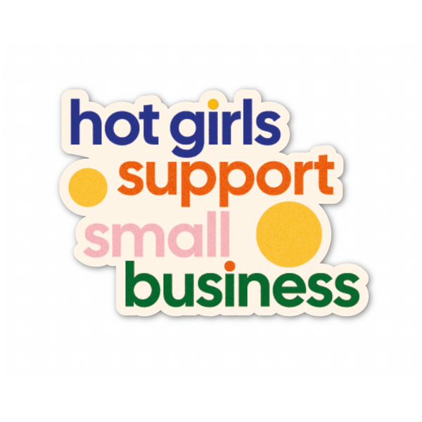 Hot Girls Support Small Business Stickers (funny, gift)