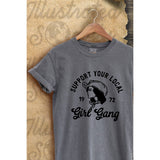SUPPORT YOUR LOCAL GIRL GANG VINTAGE GRAPHIC  TEE