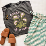 Feed Me Tell Me I’m Pretty Plant Lover Graphic T Shirt