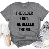 The Older I Get Funny Graphic Tee, Graphic Shirt
