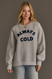 Always Cold Sweatshirt