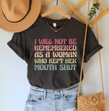 I Will Not Be Remembered As A Woman Shirt
