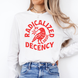 Radicalized by Basic Decency Long Sleeve T-Shirt