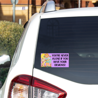 You're Never Alone! Bumper Sticker (funny, summer, gift)