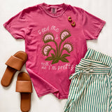 Feed Me Tell Me I’m Pretty Plant Lover Graphic T Shirt