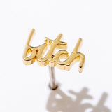 Bitch Swear Stud Earrings - Gold or Silver - Pair or Single
