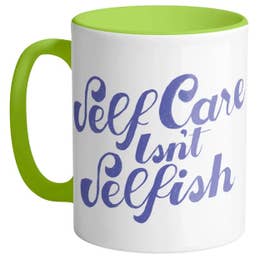Self Care isn't selfish mug