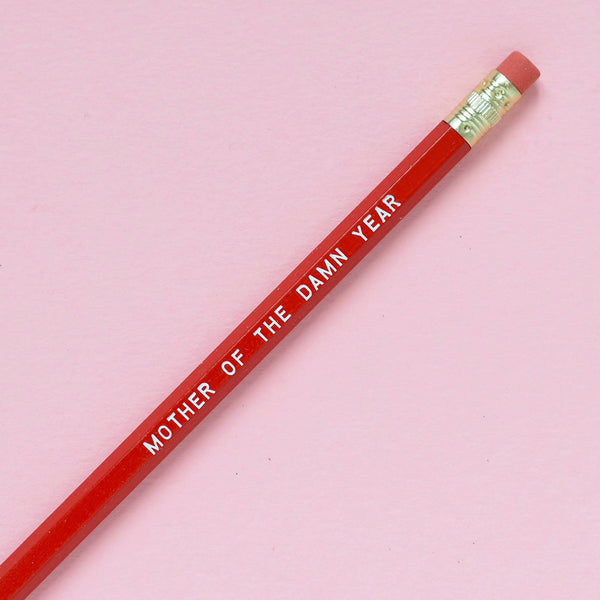 MOTHER OF THE DAMN YEAR Pencil