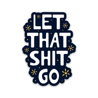 Let That Shit Go Sticker (funny)