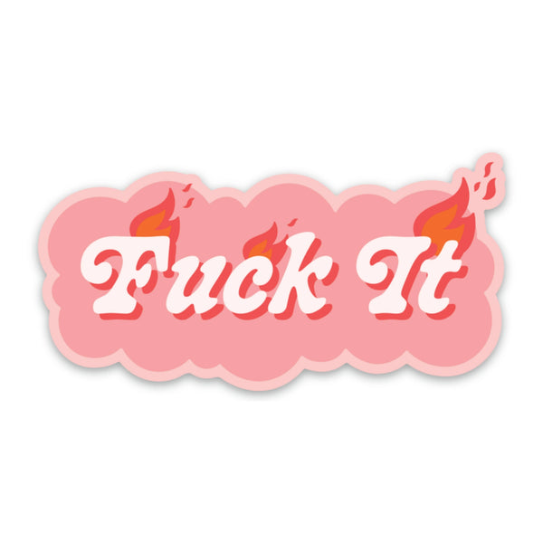 Fuck It Sticker (funny)